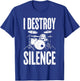 I Destroy Silence Shirt Funny Drum Men Women Kids Drummer T-Shirt - T-Shirt | Royal
