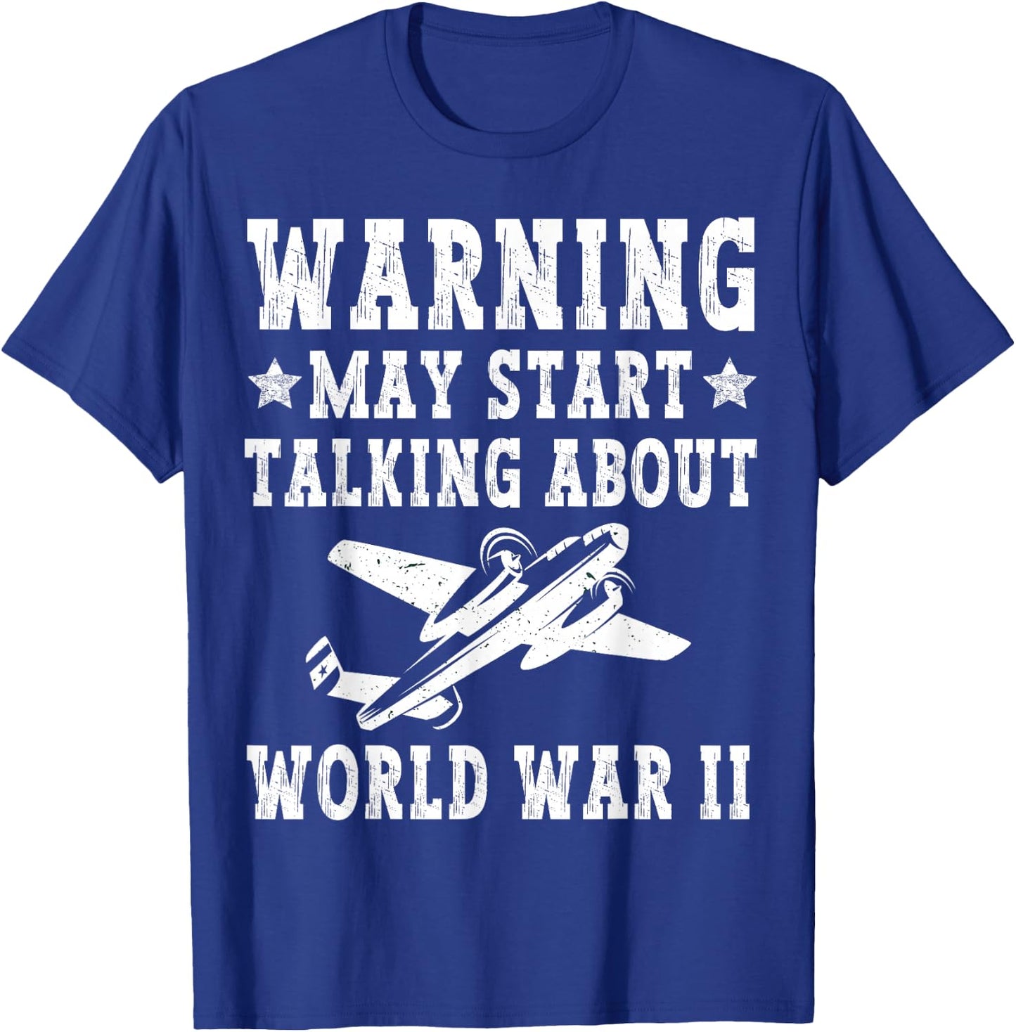 Warning May Start Talking About WW2 World War II T-Shirt - T-Shirt | Royal