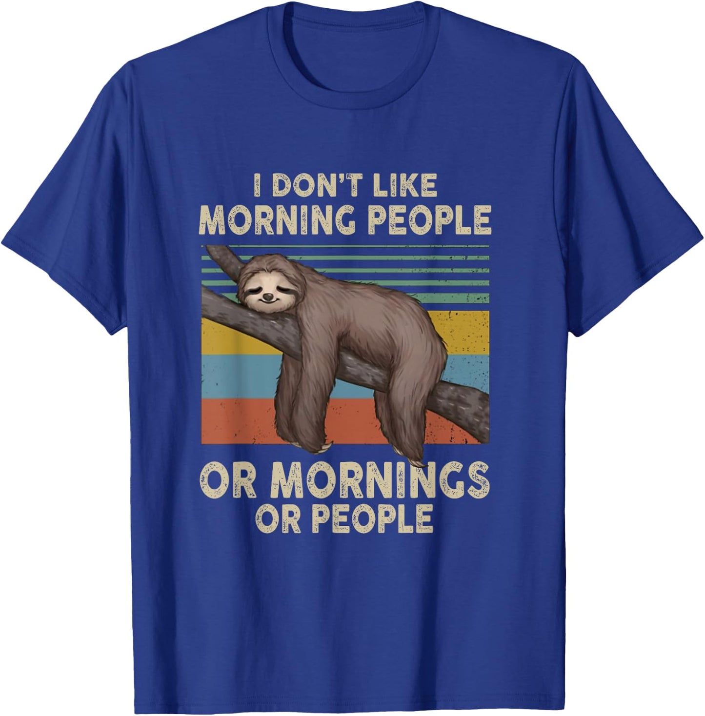 Sloth I Don't Like Morning People Or Mornings Or People T-Shirt - T-Shirt | Royal