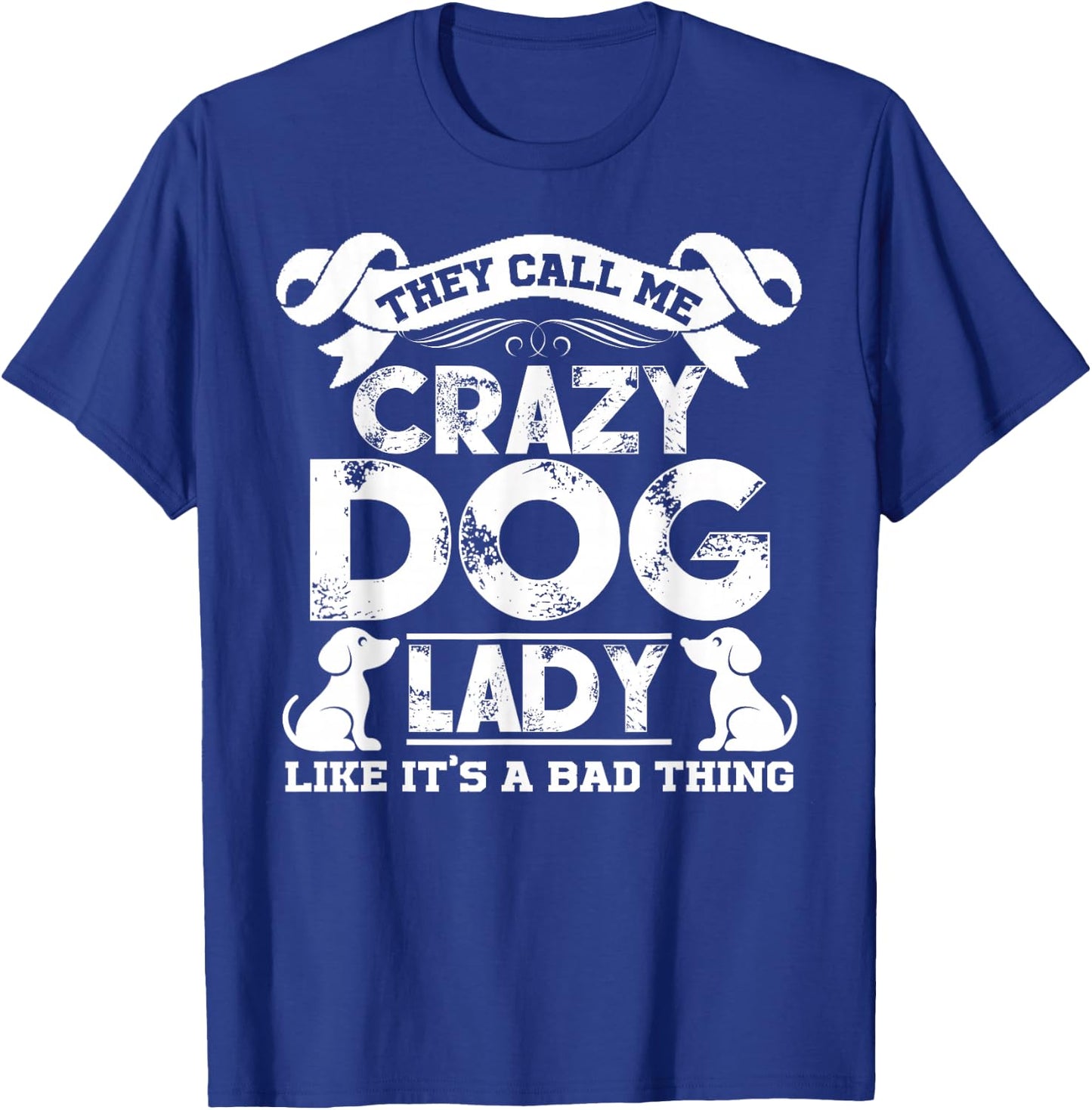 Crazy Dog Lady T shirts - They Call Me Crazy Dog Lady T-Shirt - T-Shirt | Royal