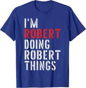 I'm Robert Doing Robert Things First Name Robert T-Shirt - T-Shirt | Royal