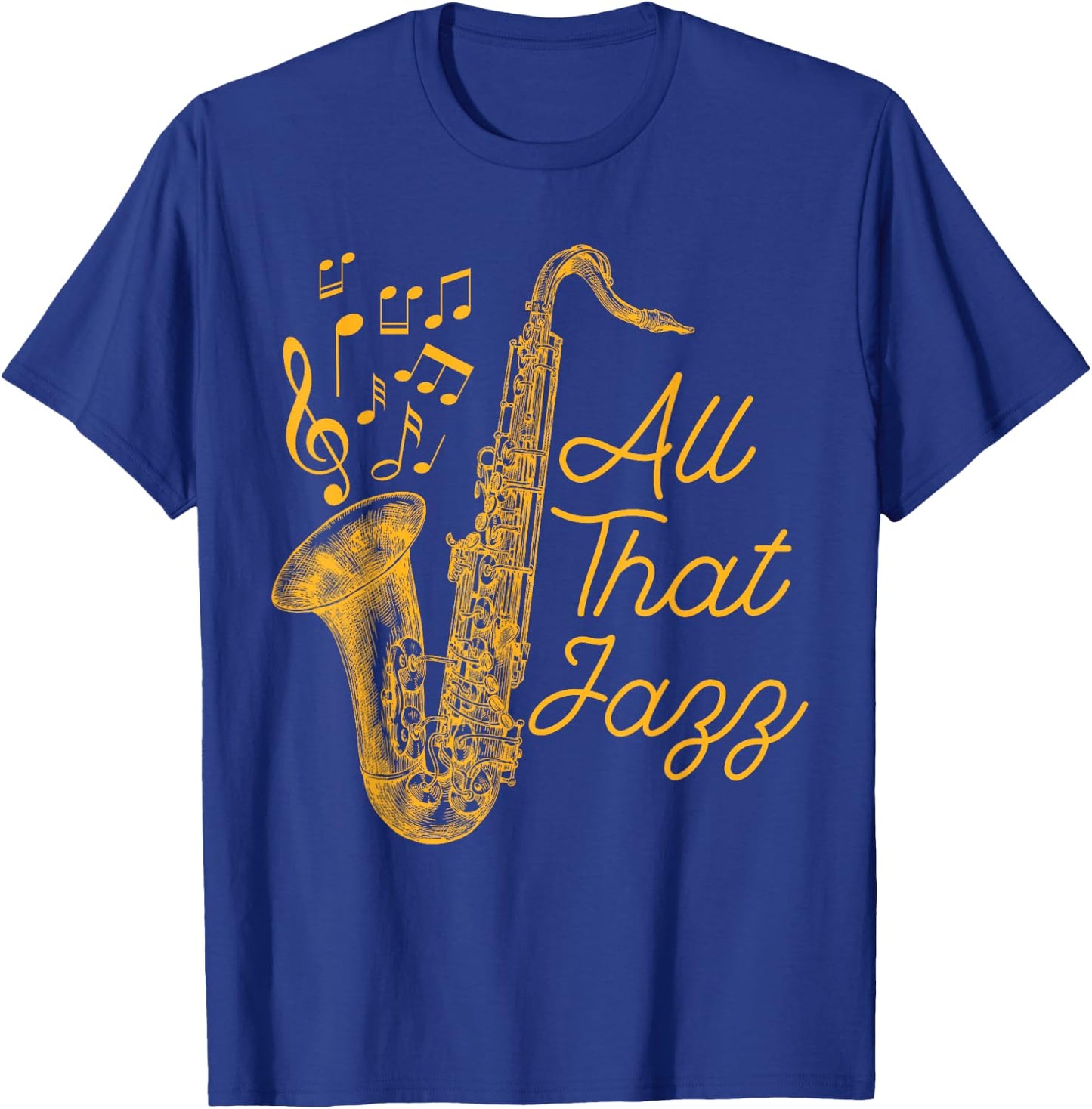 All That Jazz Jazz Sax Musician T-Shirt - T-Shirt | Royal
