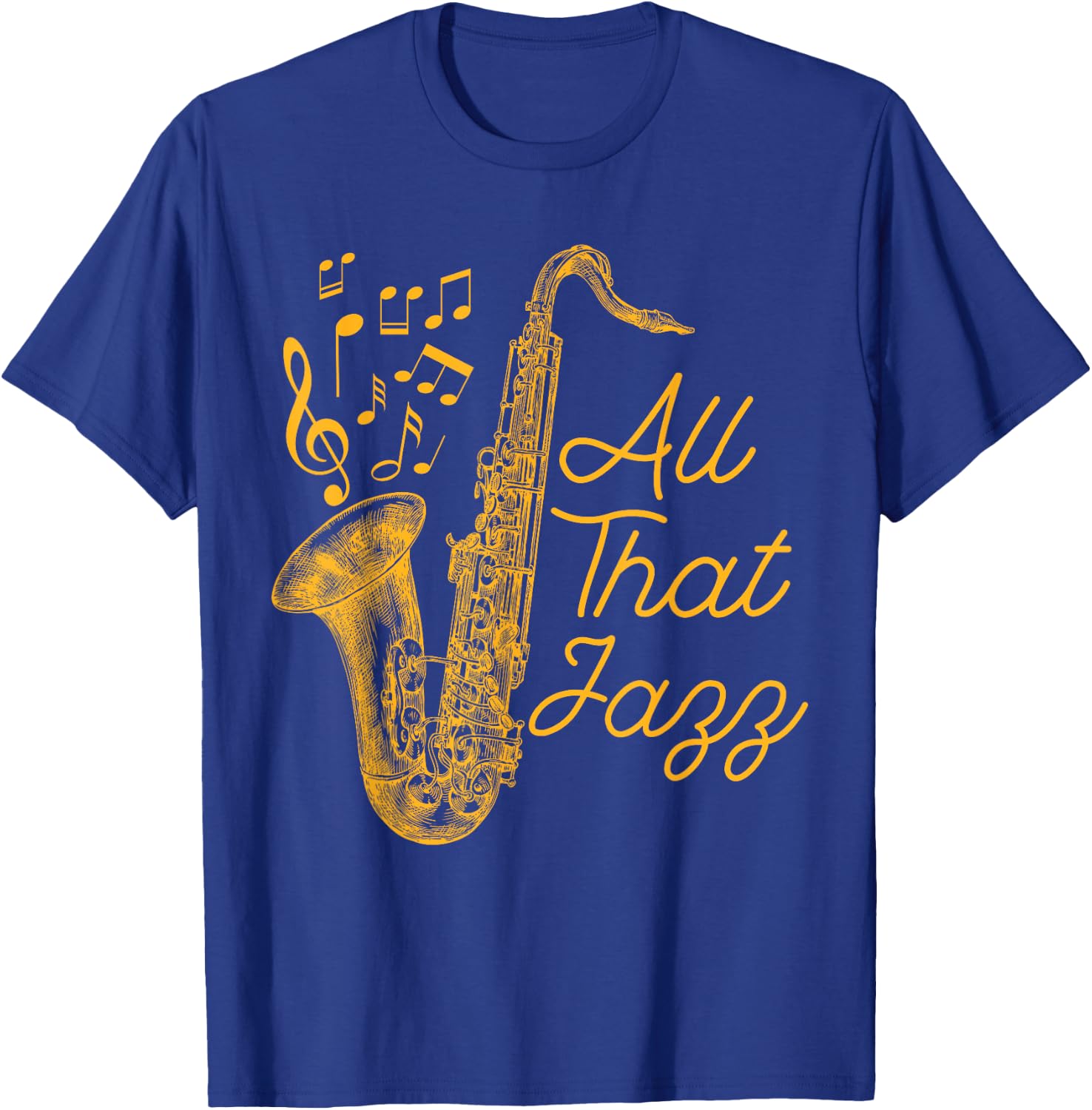 All That Jazz Jazz Sax Musician T-Shirt - T-Shirt | Royal