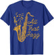 All That Jazz Jazz Sax Musician T-Shirt - T-Shirt | Royal