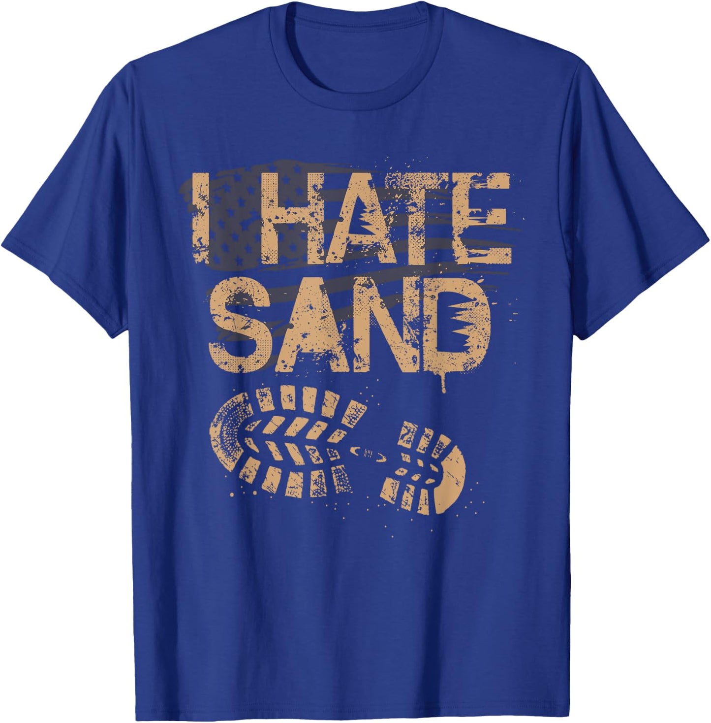 Soldier Veteran I Hate Sand Middle East Deployment Military T-Shirt - T-Shirt | Royal