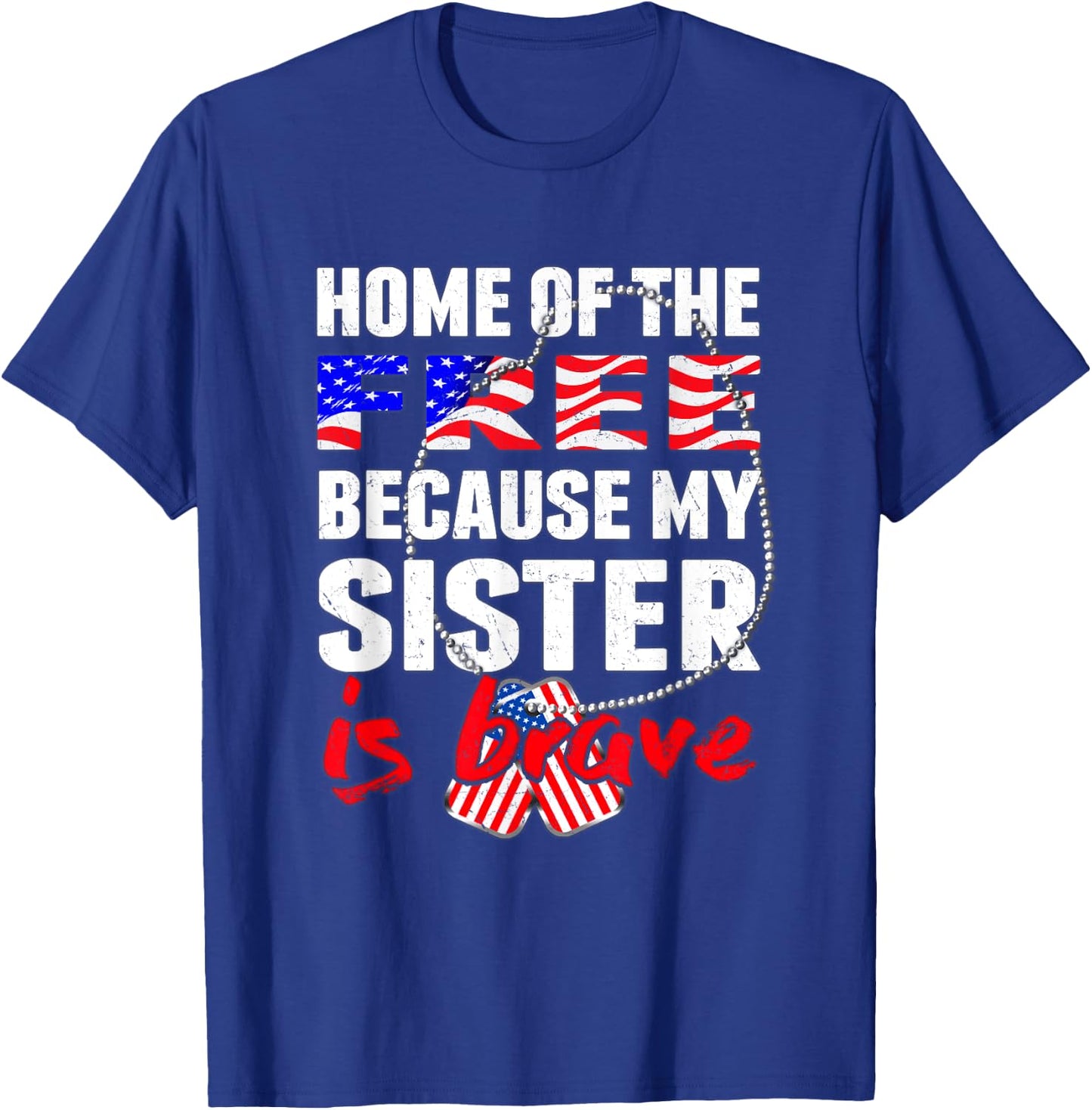 My Sister Is Brave Home Of The Free Proud Army Sibling Gift T-Shirt - T-Shirt | Royal