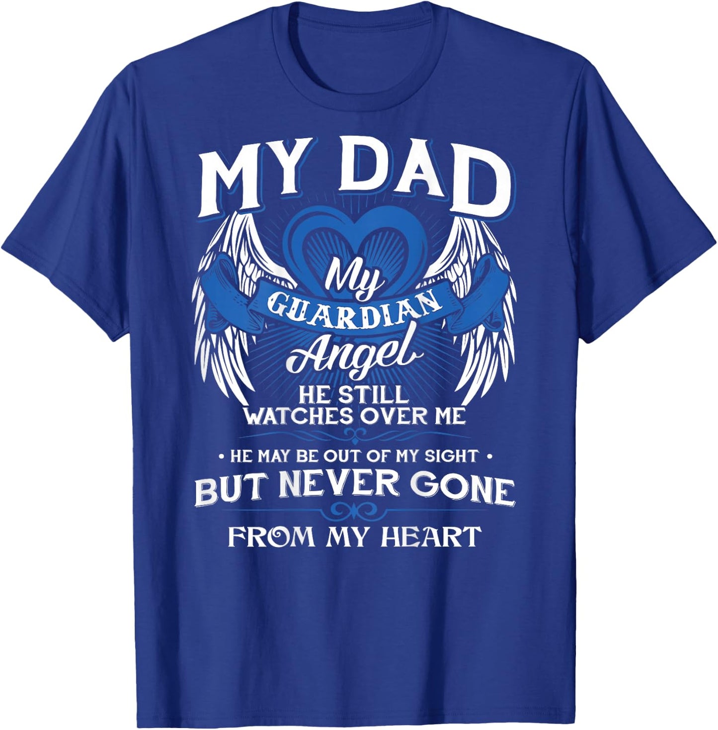 My Guardian Angel My Dad He Still Watches Over Me Angel T-Shirt - T-Shirt | Royal