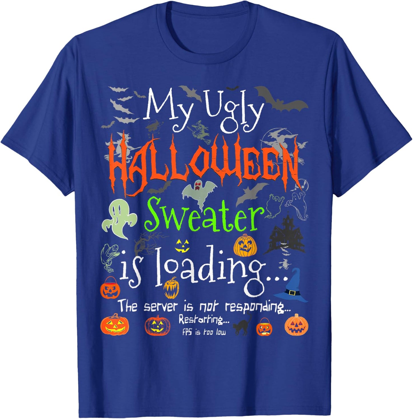 My Ugly Halloween Sweater Loading - Funny Halloween Costume T-Shirt - T-Shirt | Royal