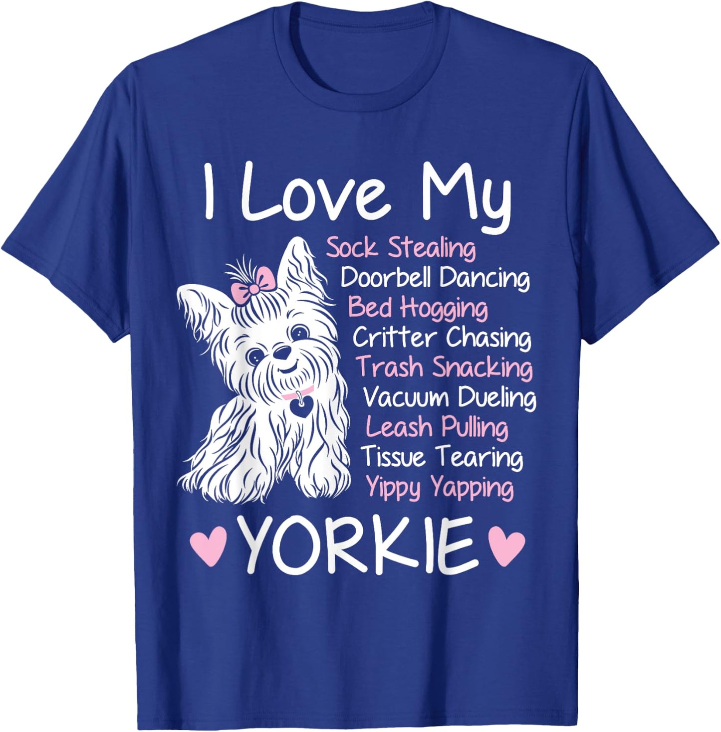 I Love My Yorkie - Cute Funny Habits Design T-Shirt - T-Shirt | Royal