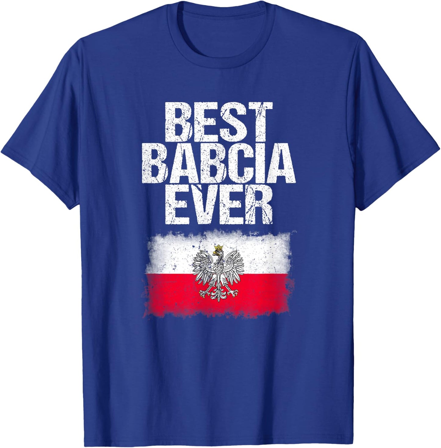 Best Babcia Ever Shirt Mothers Day Polish Grandma Flag Gift T-Shirt - T-Shirt | Royal