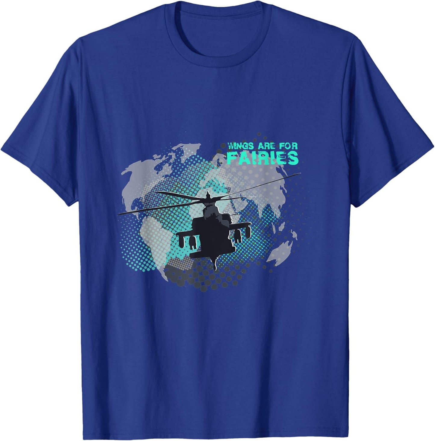 Wings Are For Fairies Helicopter Flying Pilot T-Shirt - T-Shirt | Royal