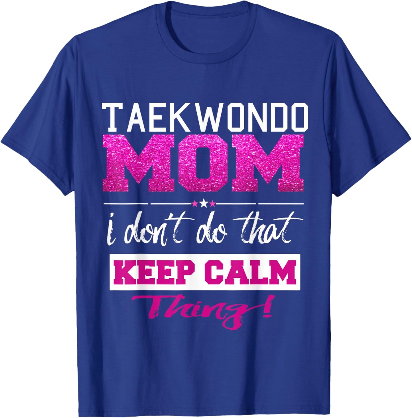 Funny Taekwondo Mom T Shirt Best Mother T-Shirt - T-Shirt | Royal