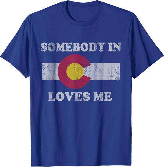 Somebody in Colorado Loves Me T-Shirt - T-Shirt | Royal