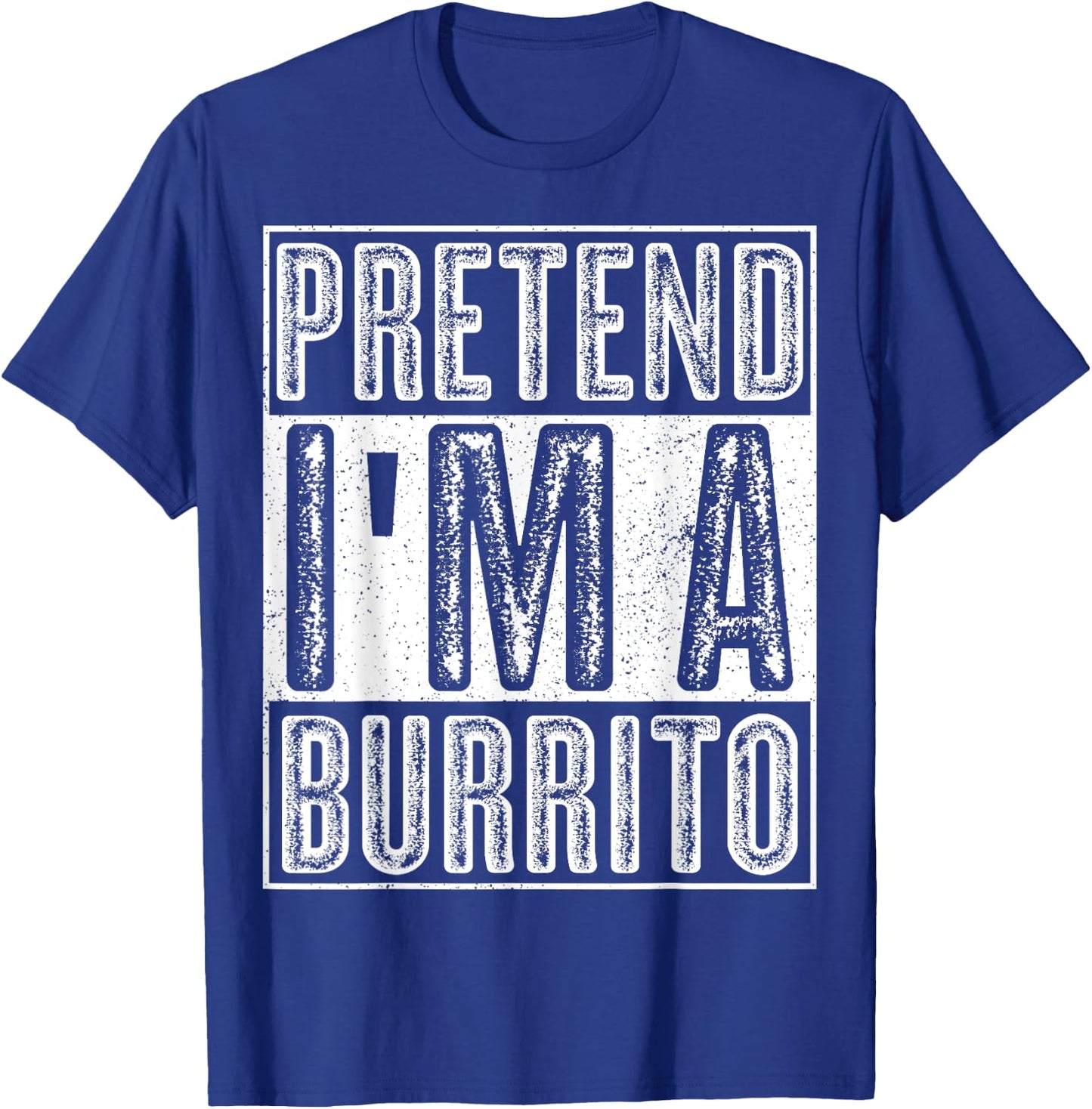 Pretend I'm A Burrito Shirt Funny Halloween Costume Gift T-Shirt - T-Shirt | Royal