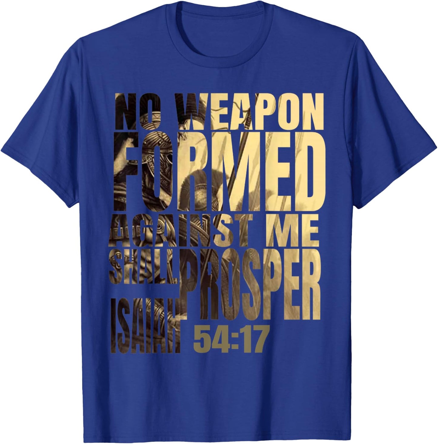No Weapon Formed Against Me Shall Prosper Isaiah 54:17 T-Shirt - T-Shirt | Royal