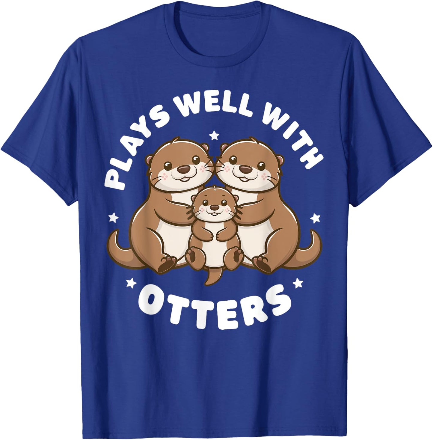 Plays Well With Otters Funny Otter Gifts Women Kid T-Shirt - T-Shirt | Royal