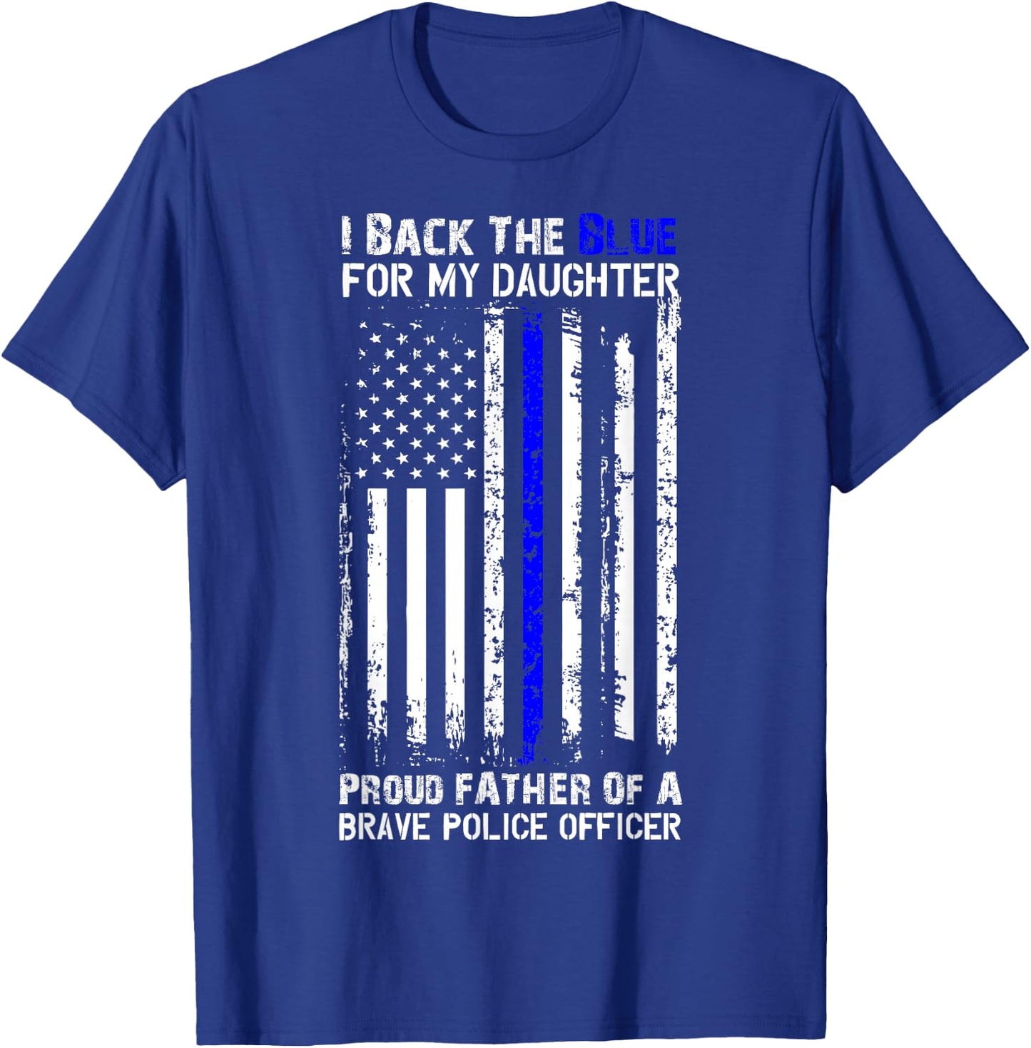 Police Flag Shirt - Back The Blue For My Daughter Proud Dad T-Shirt - T-Shirt | Royal