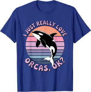 I Just Really Like Orcas OK? Killer Whales Sea Ocean T-Shirt - T-Shirt | Royal