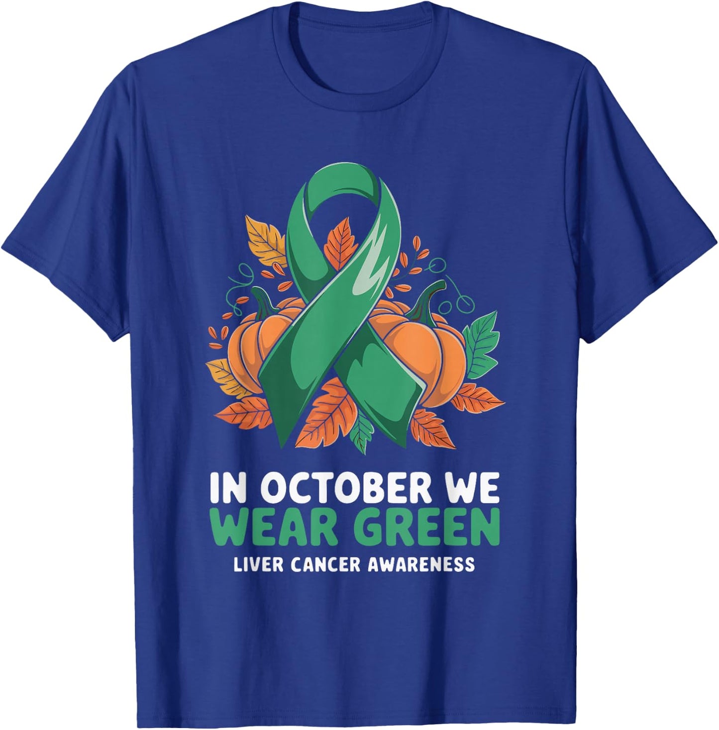 In October We Wear Green Liver Cancer Awareness T-Shirt - T-Shirt | Royal