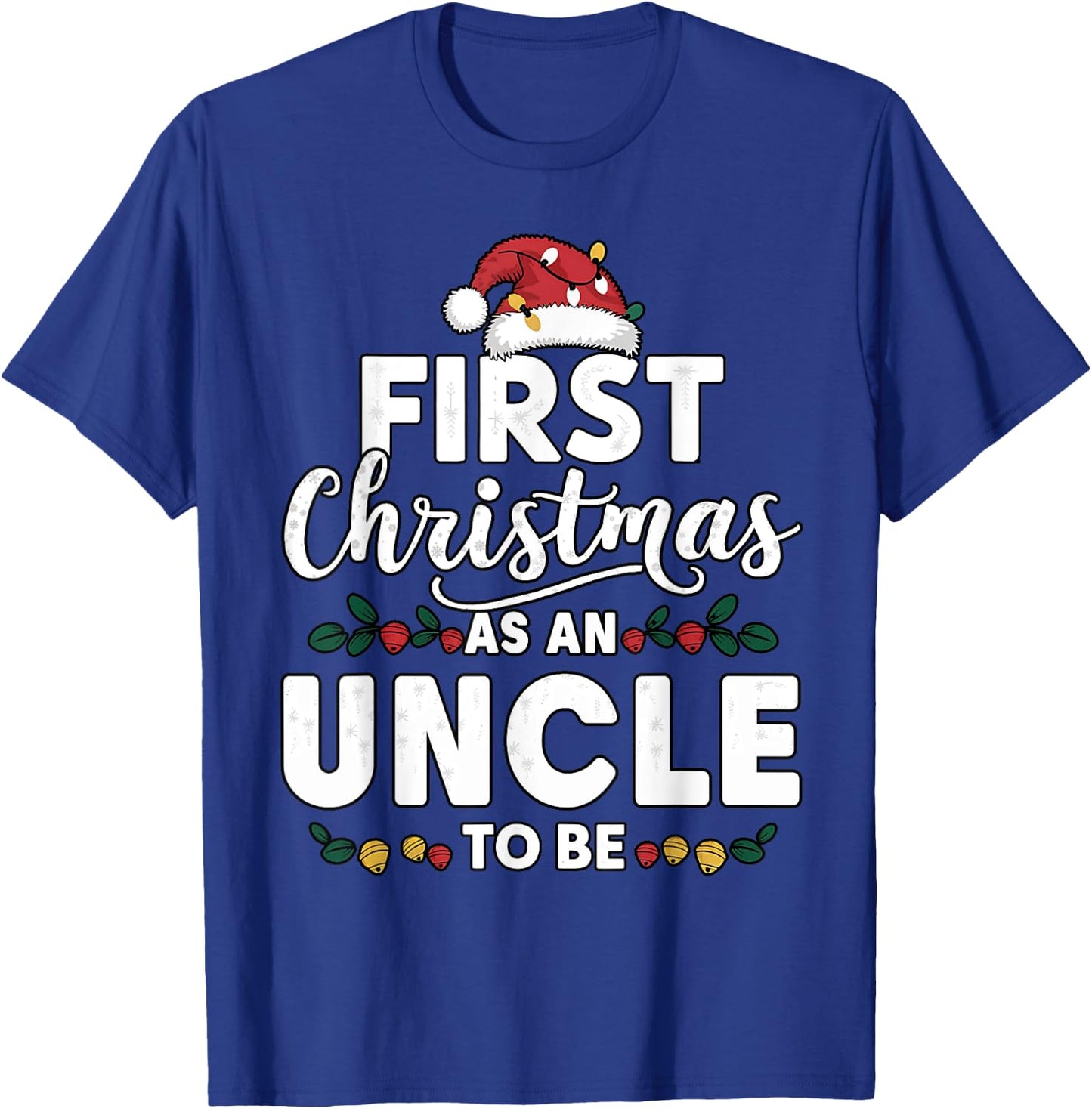 Funny First Christmas As An Uncle To Be New Uncle Christmas T-Shirt - T-Shirt | Royal