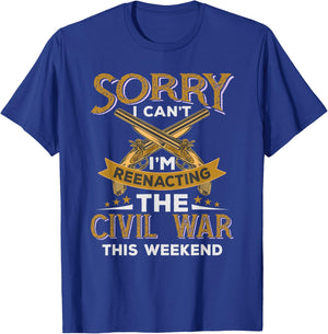 Funny Civil War Reenactment - Sorry I Can't T-Shirt - T-Shirt | Royal