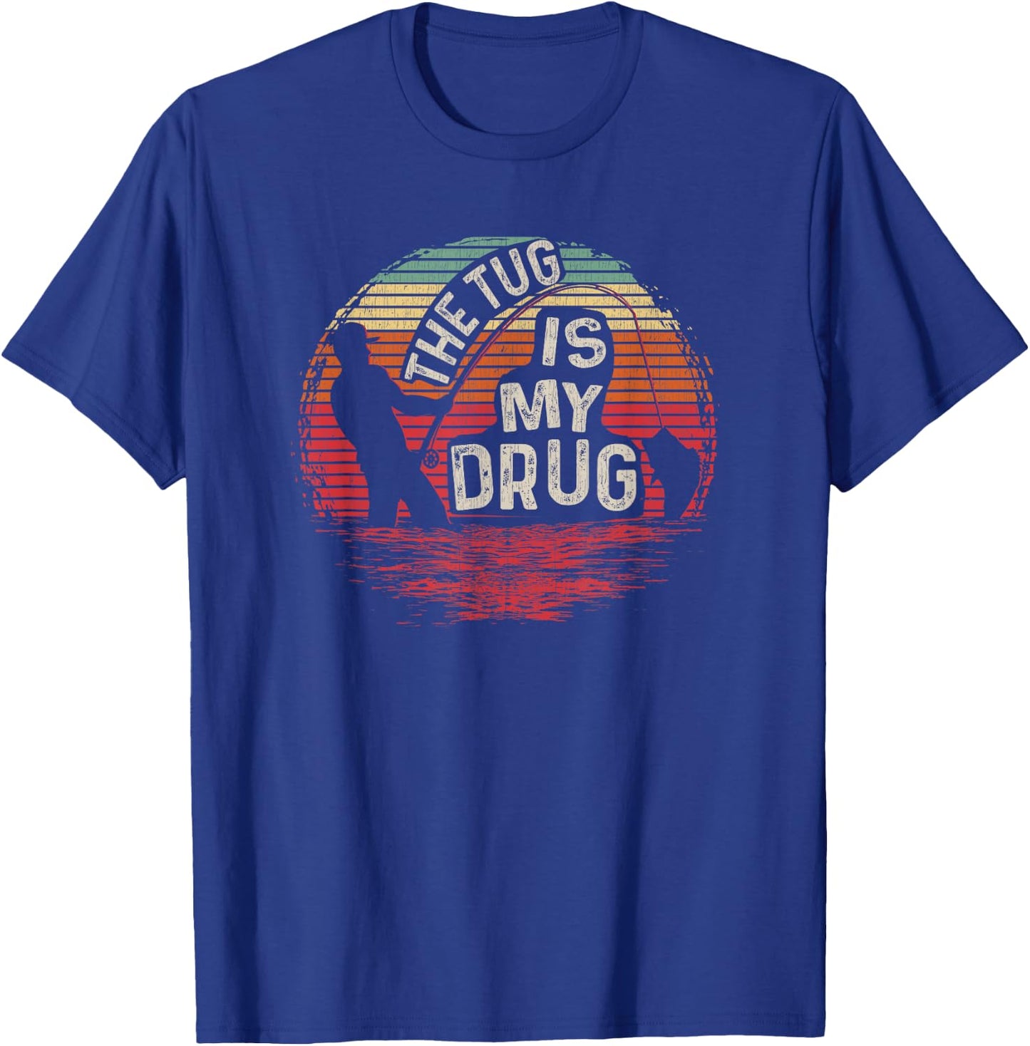 Vintage The Tug Is My Drug Funny Fishing T-Shirt - T-Shirt | Royal