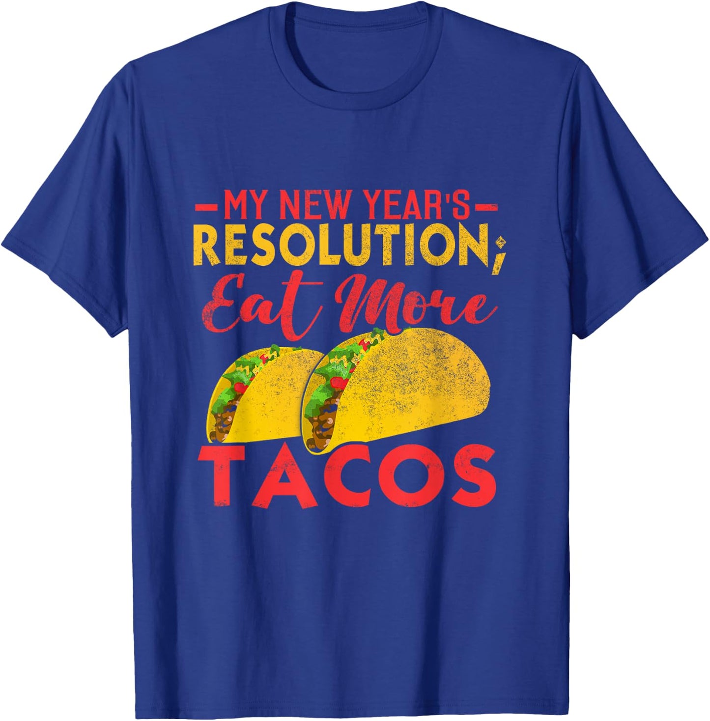 Resolution Eat More Tacos Funny New Year Holiday T-Shirt - T-Shirt | Royal