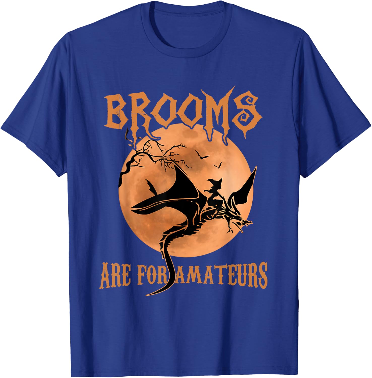 Brooms Are For Amateurs Dragon Riding Witches Halloween T-Shirt - T-Shirt | Royal