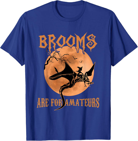 Brooms Are For Amateurs Dragon Riding Witches Halloween T-Shirt - T-Shirt | Royal