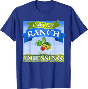 Call Me Ranch Cuz I Be Dressing Funny Meme Swag Drip T-Shirt - T-Shirt | Royal