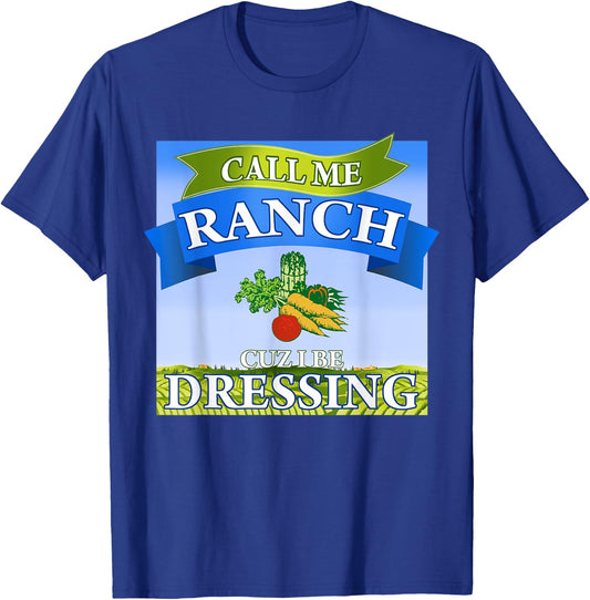 Call Me Ranch Cuz I Be Dressing Funny Meme Swag Drip T-Shirt - T-Shirt | Royal