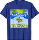 Call Me Ranch Cuz I Be Dressing Funny Meme Swag Drip T-Shirt - T-Shirt | Royal