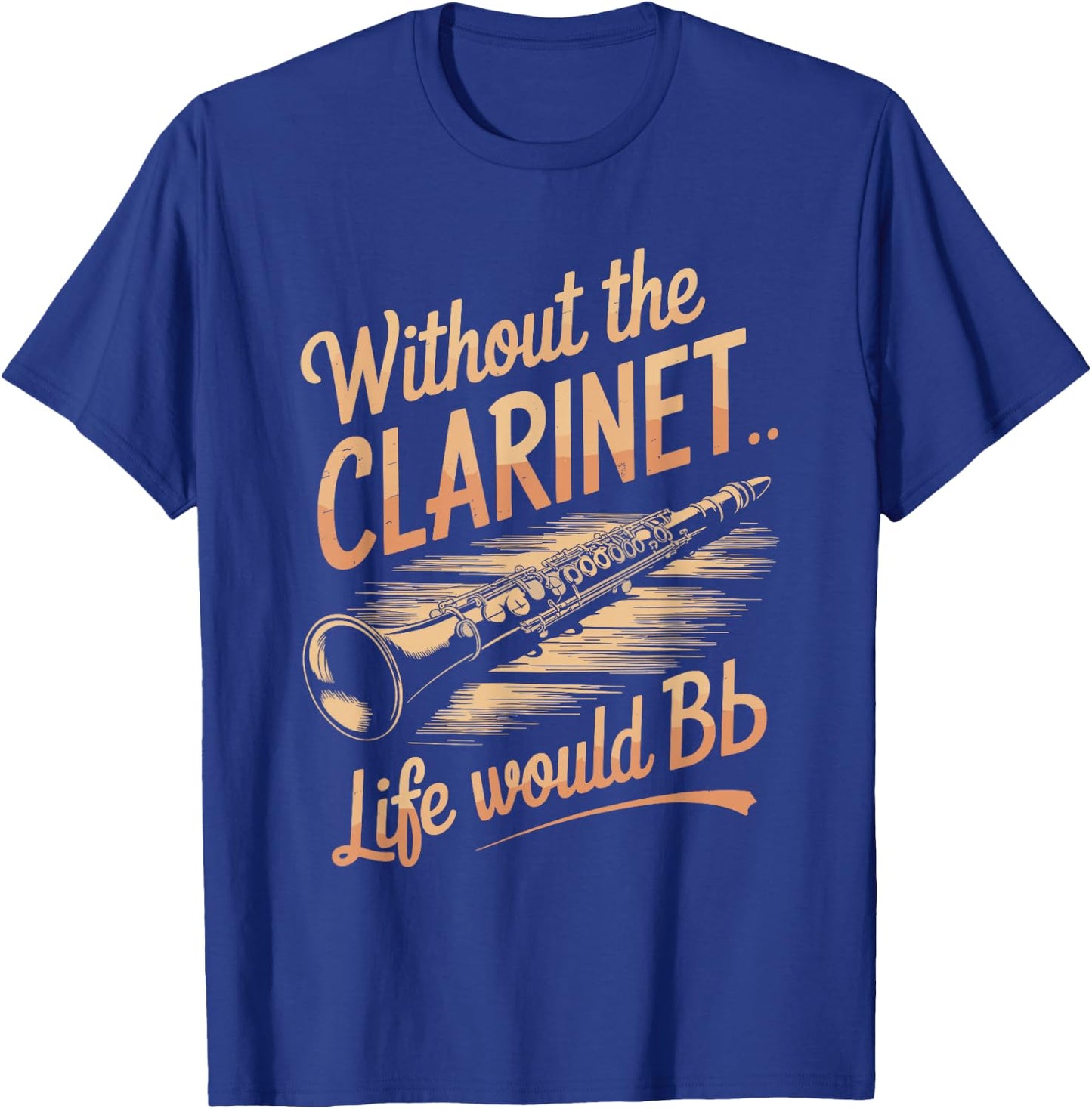 Without the Clarinet Life Would Be Flat, Clarinet Player T-Shirt - T-Shirt | Royal