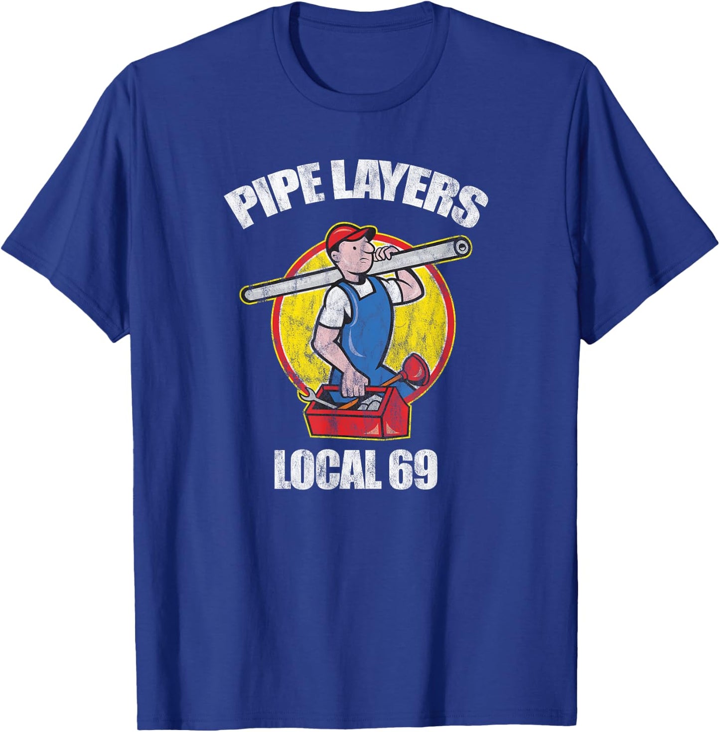 Pipe Layers Local 69 Funny Plumbing HVAC T-Shirt - T-Shirt | Royal