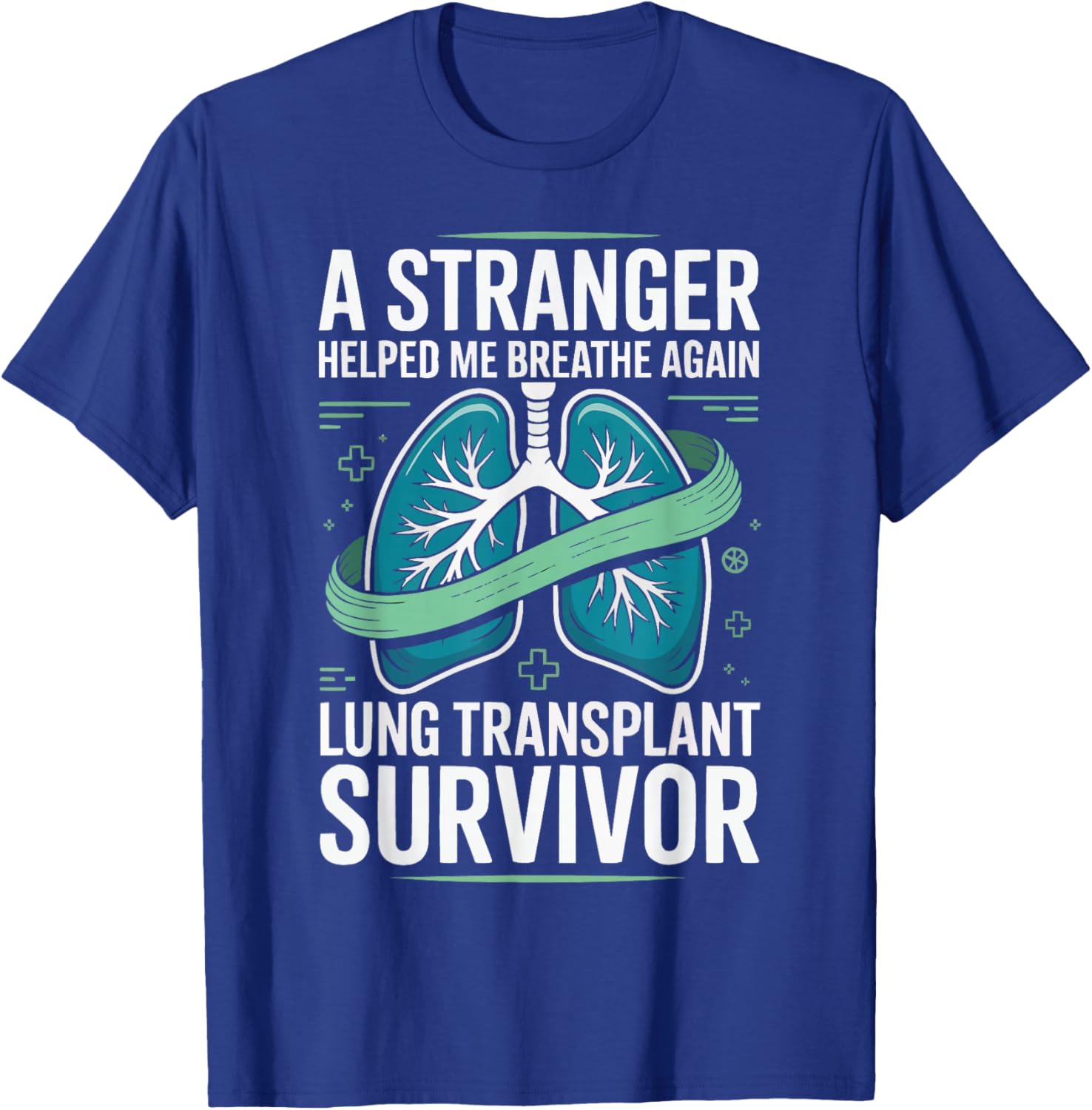 Lung Transplant Survivor Organ Donation Awareness New Lungs T-Shirt - T-Shirt | Royal