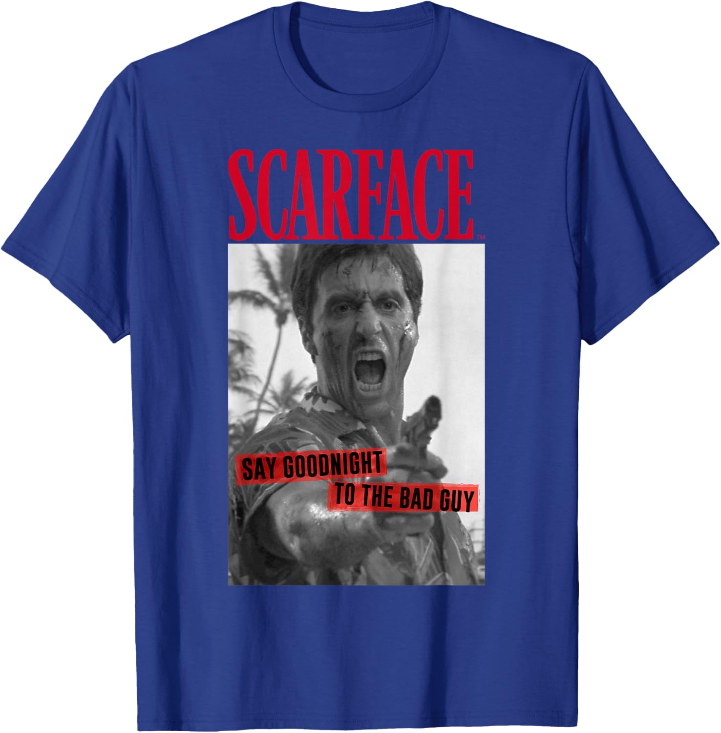 Scarface Say Goodnight to The Bad Guy Photo T-Shirt - T-Shirt | Royal