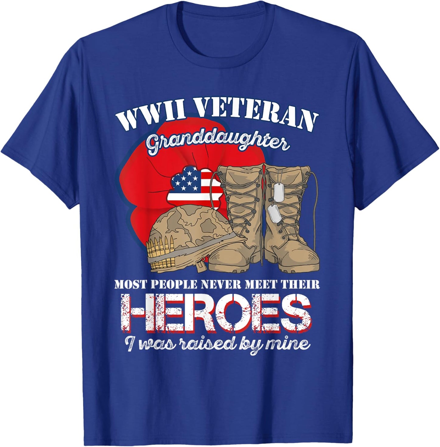 WWII Veteran Granddaughter Most people never meet their T-Shirt - T-Shirt | Royal
