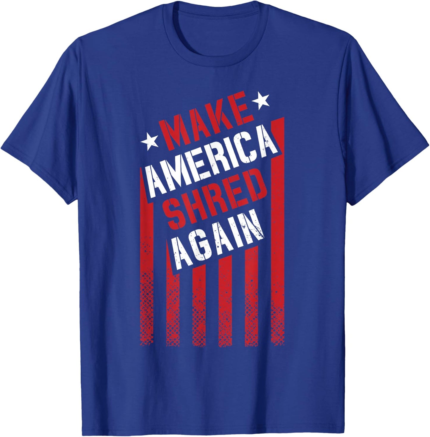 Make America Shred Again T-Shirt - T-Shirt | Royal