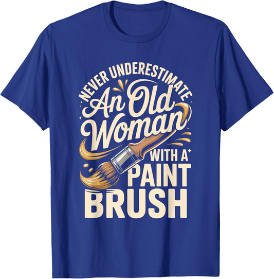 Never Underestimate an Old Woman with A Paint Brush Art T-Shirt - T-Shirt | Royal