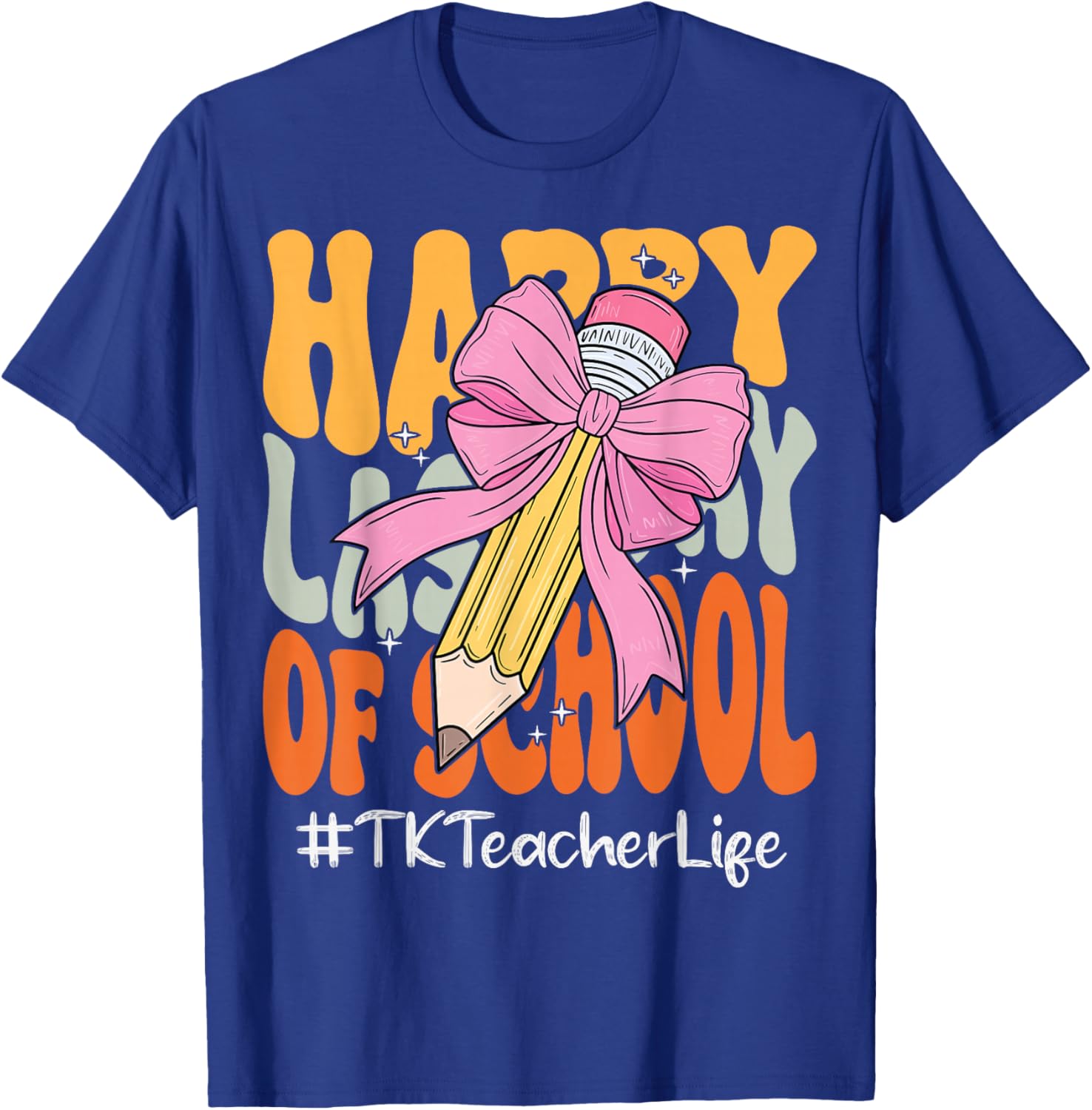 TK Teacher Happy Last Day of School Coquette Bow Pencil T-Shirt - T-Shirt | Royal