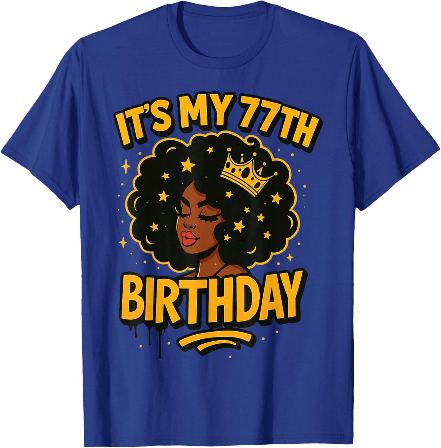 It's My 77th Birthday Melanin Black Queen T-Shirt - T-Shirt | Royal