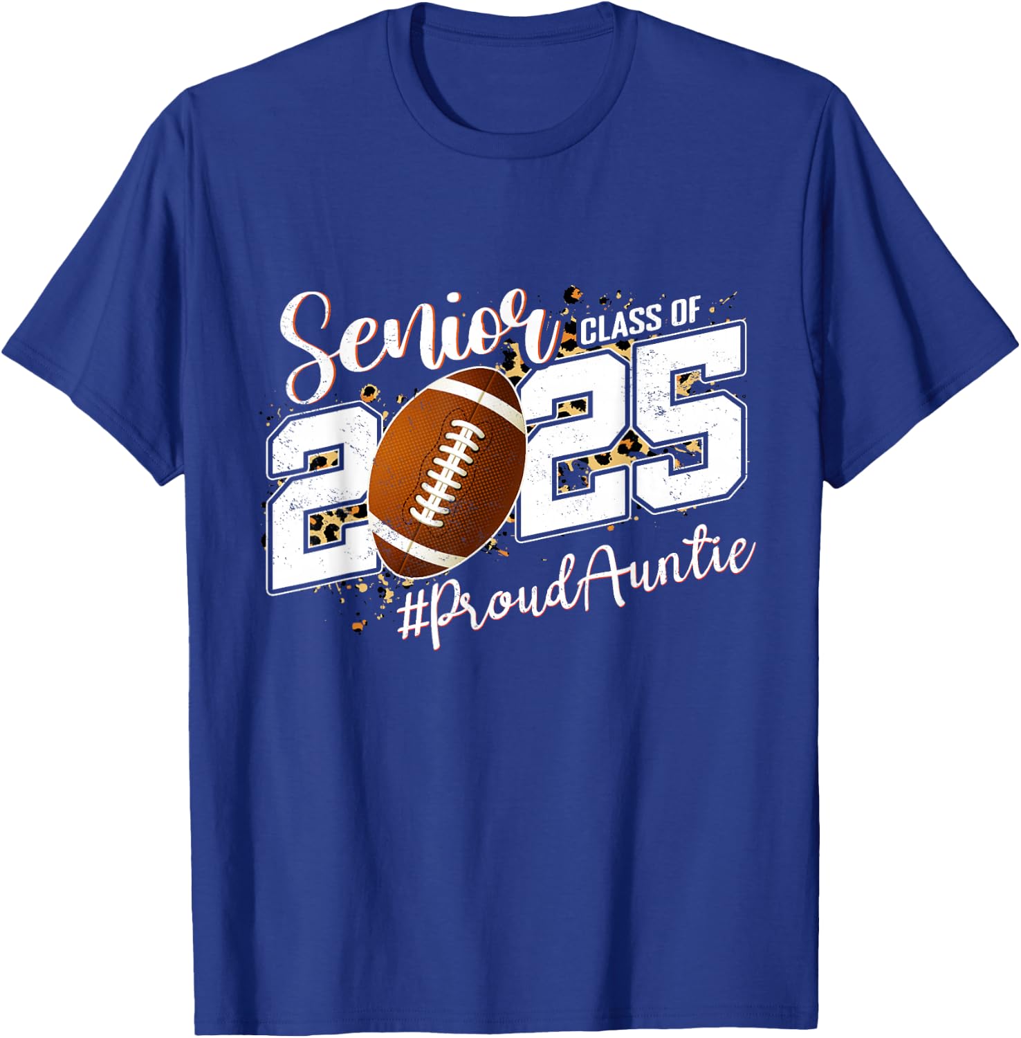 Proud Auntie Of A 2025 Senior Football Graduate Class 2025 T-Shirt - T-Shirt | Royal