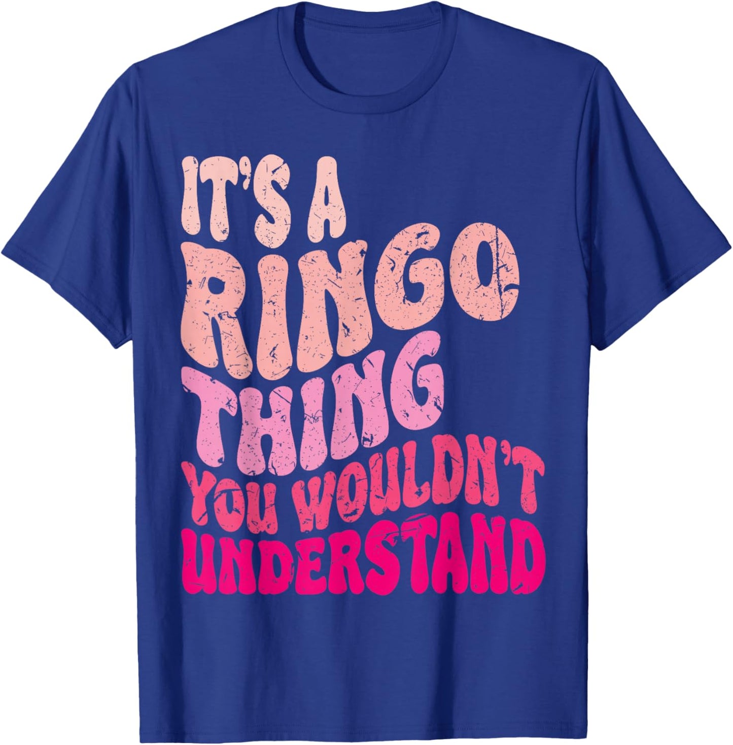 It's A Ringo Thing You Wouldn't Understand Groovy Girls T-Shirt - T-Shirt | Royal