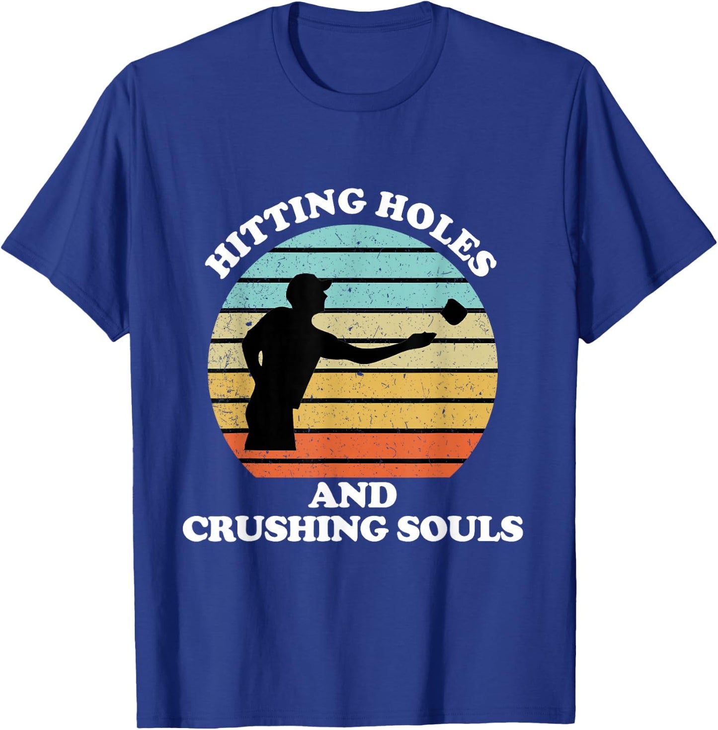 Hitting Holes and Crushing Souls Funny Cornhole T-Shirt - T-Shirt | Royal