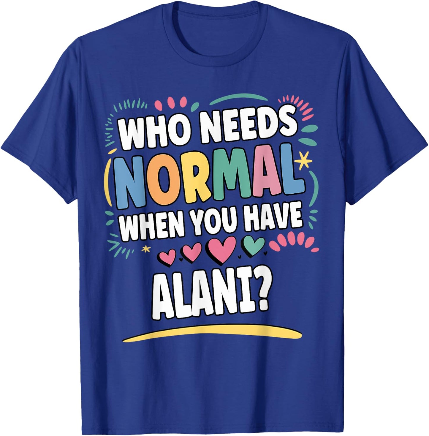 ALANI Personalized Name Funny Cute Custom ALANI Name T-Shirt - T-Shirt | Royal