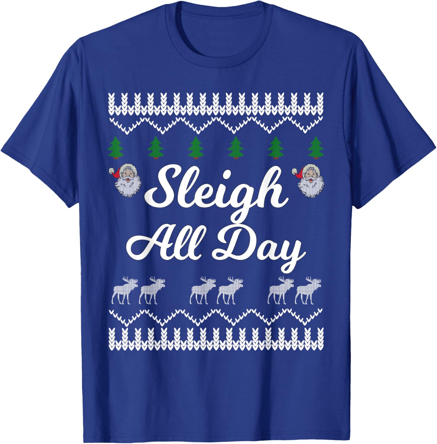SLEIGH ALL DAY Ugly Christmas Shirt Santa T-Shirt - T-Shirt | Royal