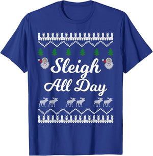 SLEIGH ALL DAY Ugly Christmas Shirt Santa T-Shirt - T-Shirt | Royal