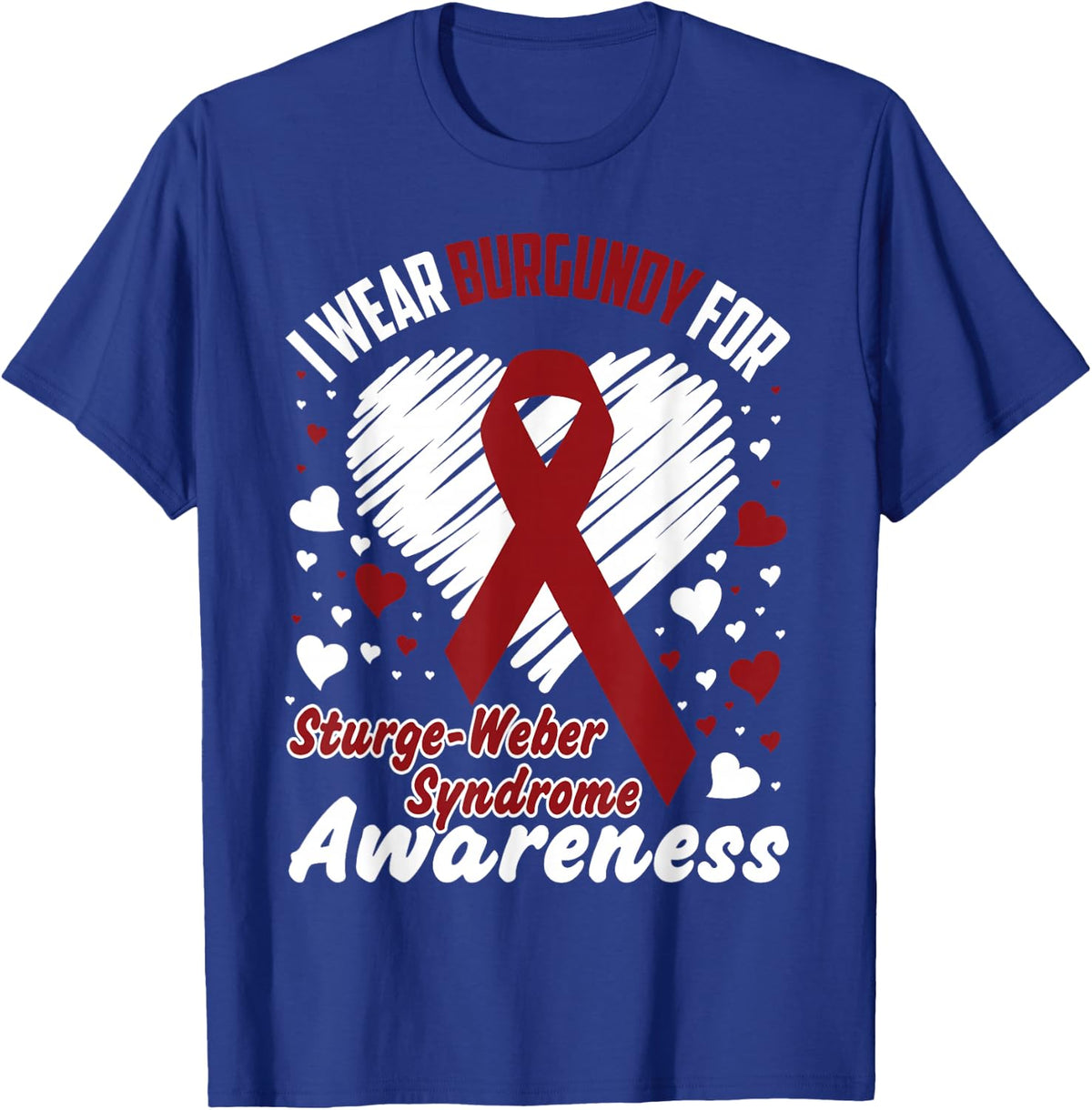 I Wear Burgundy For Sturge-Weber Syndrome Awareness T-Shirt - T-Shirt | Royal