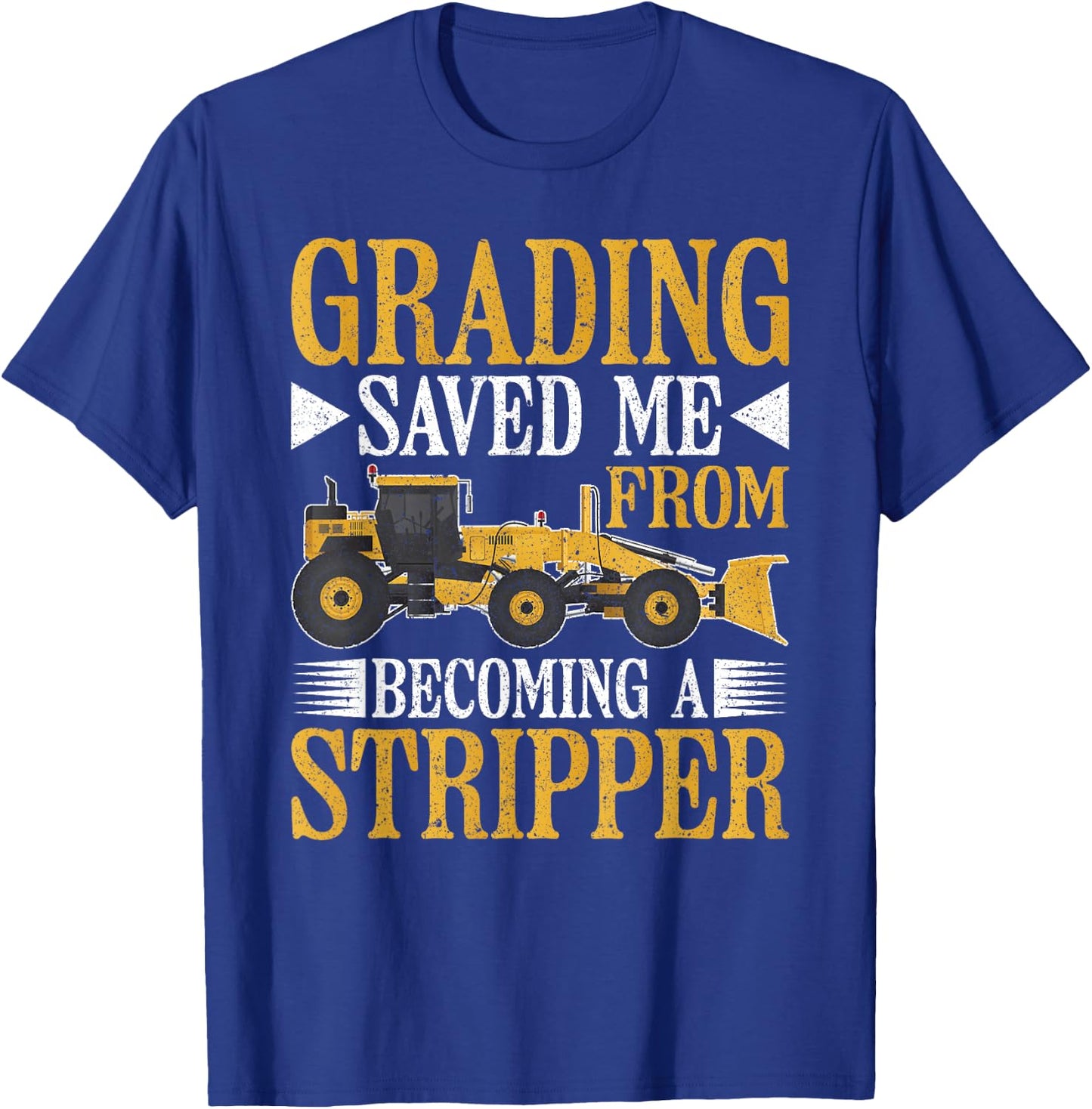 Grader Operator Grading Saved Me T-Shirt - T-Shirt | Royal
