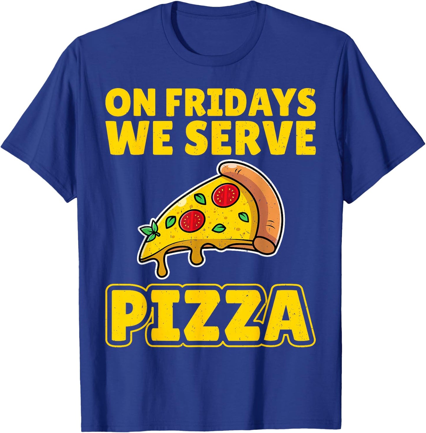 On Fridays We Serve Pizza Lunch Lady School Cafeteria Worker T-Shirt - T-Shirt | Royal